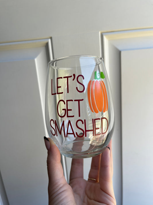 Let’s Get Smashed Wine Glass